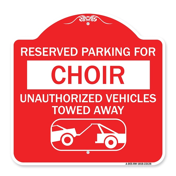 Reserved Parking for Choir Unauthorized Vehicles Towed Away With Tow Away Graphic, RW-1818-23128